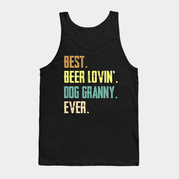 Best Beer Loving Dog Granny Ever Tank Top by Sinclairmccallsavd